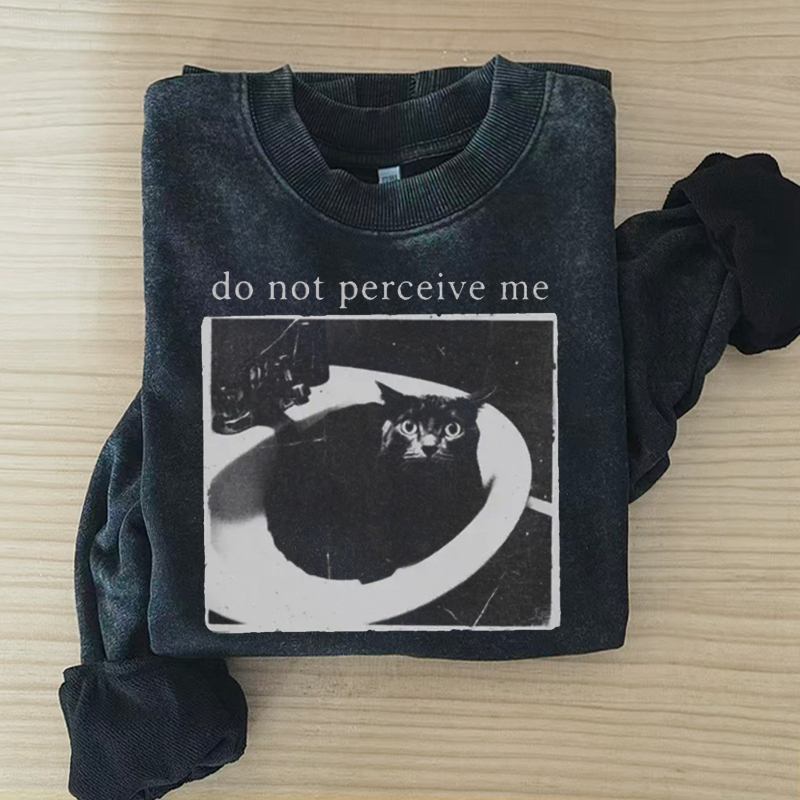 Do Not Perceive Me Cat Meme Sweatshirt
