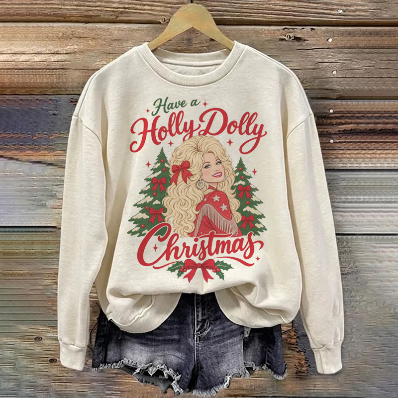 Have A Holly Dolly Christmas Sweatshirt