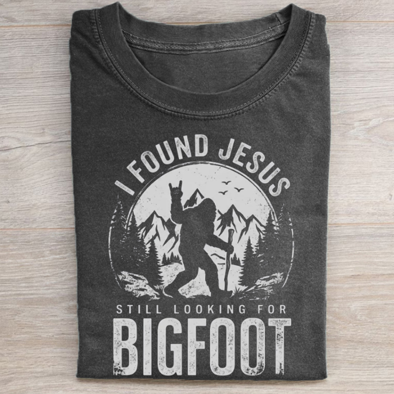 Found Jesus Still Looking for Bigfoot T-shirt
