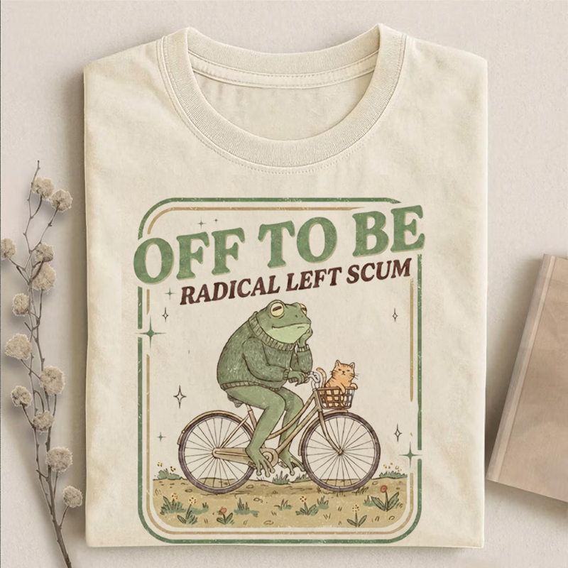 Off To Be Radical Left Scum T-shirt
