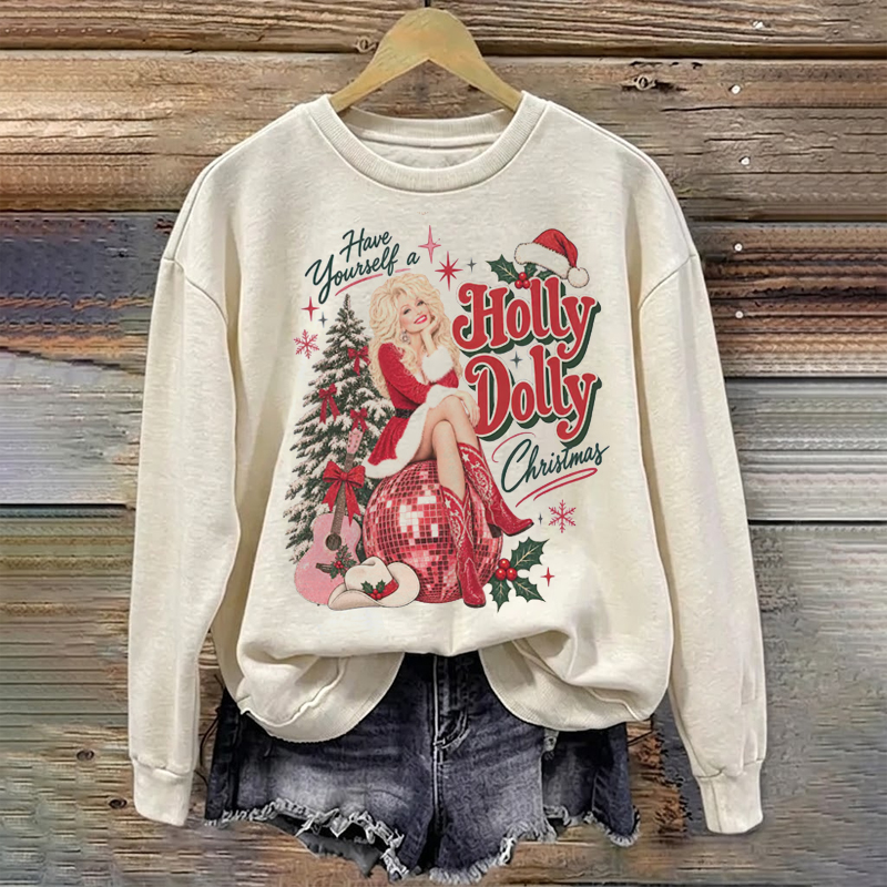 Have Yourself A Holly Dolly Christmas Sweatshirt