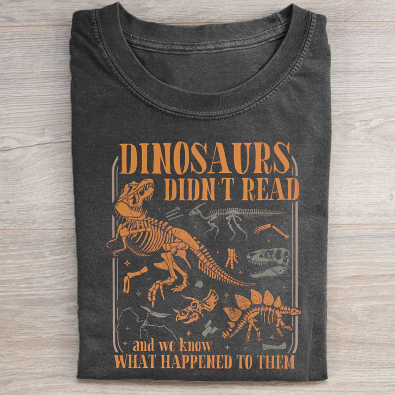 Funny Dinosaurs Didn't Read T-shirt