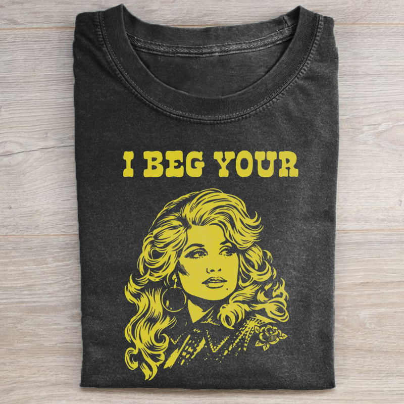 I Beg Your Parton T-shirt