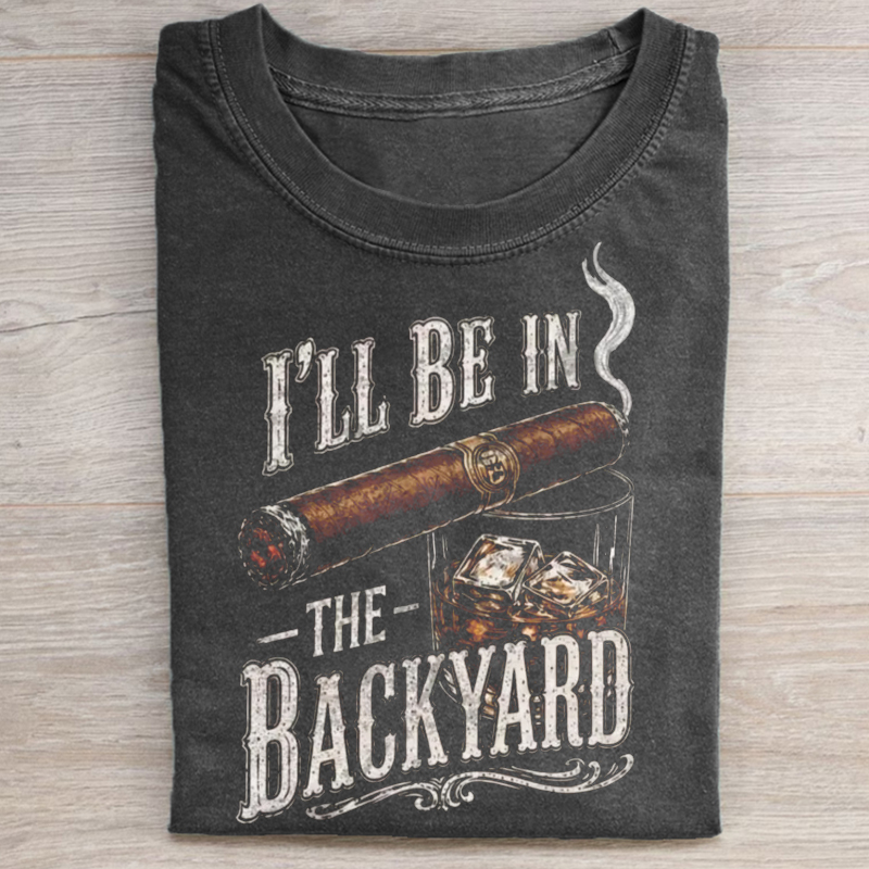 I’ll Be In The Backyard  BBQ T-shirt