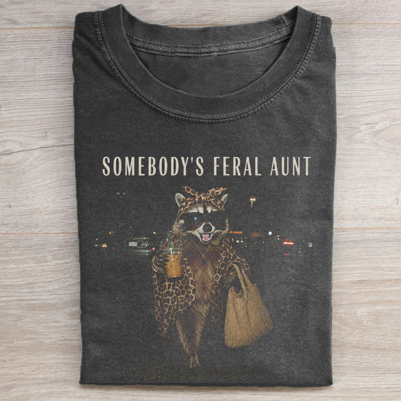 Somebody's Feral Aunt T-shirt