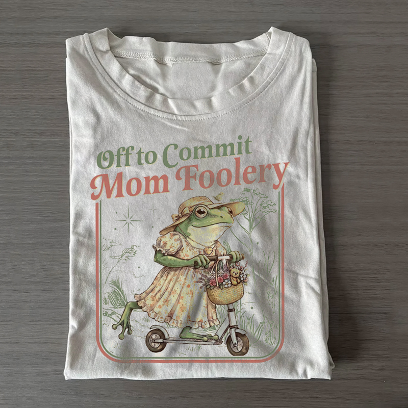 Off to Commit Mom Foolery T-shirt