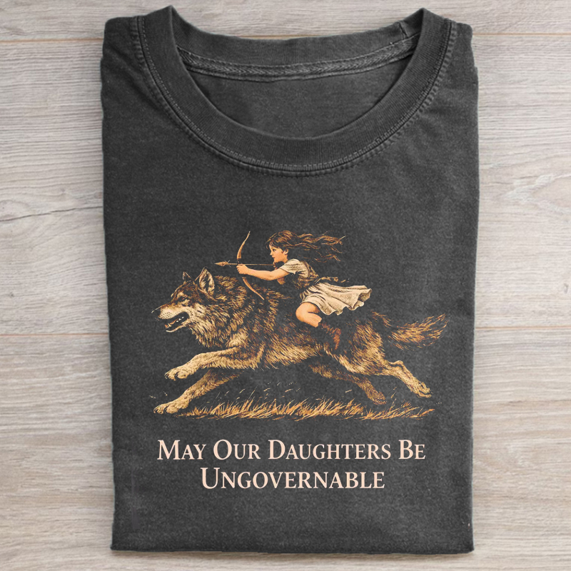 May Our Daughters Be Ungovernable T-shirt