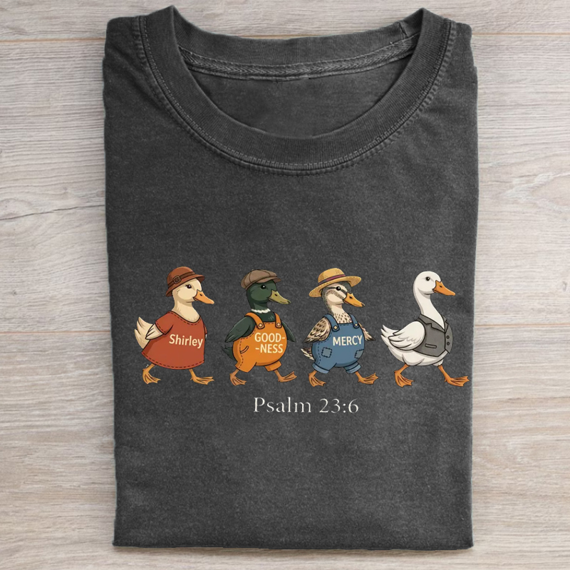 Psalm 2:36 Surely Goodness and Mercy Duck T-shirt
