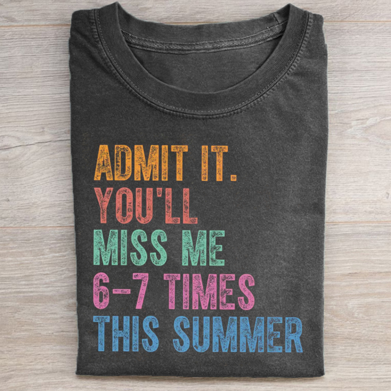 Retro Admit It You'll Miss Me 6 7 Times T-shirt