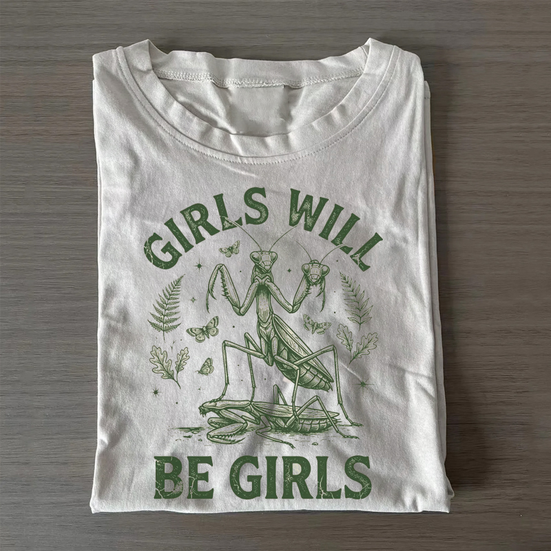 Girls Will Be Girls T-shirt