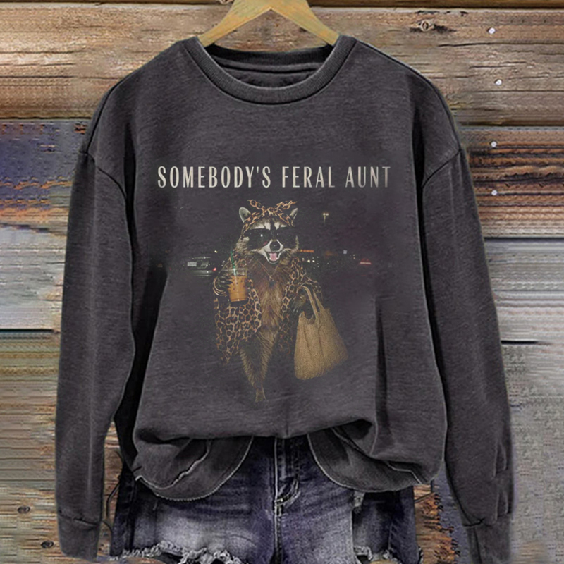Somebody's Feral Aunt Sweatshirt