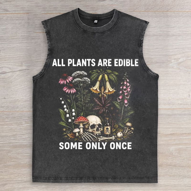 All Plants Are Edible Some Only Once Tank