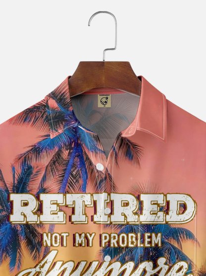 Moisture Wicking Retired Not My Problem Anymore Coconut Tree Chest Pocket Hawaiian Shirt