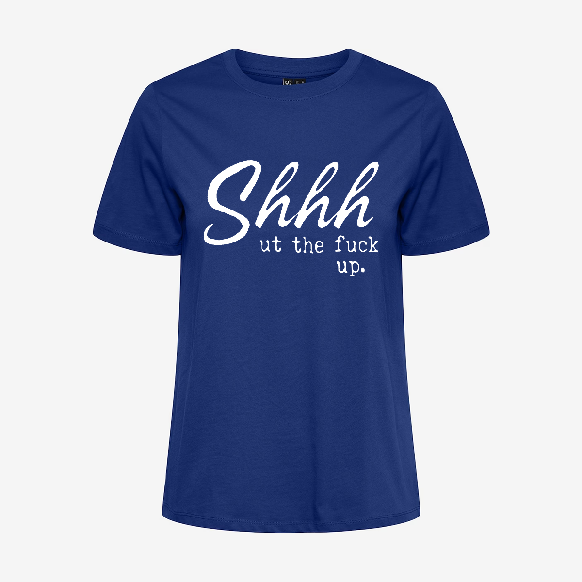 Shhhut The Fuck Up T-shirt