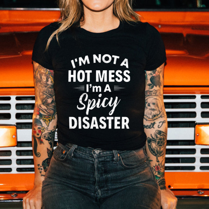 I'm Not A Hot Mess I'm Spicy Disaster Printed Women's T-shirt