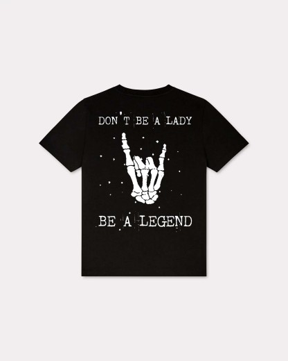 Don't Be A Lady Be A Legend T-shirt