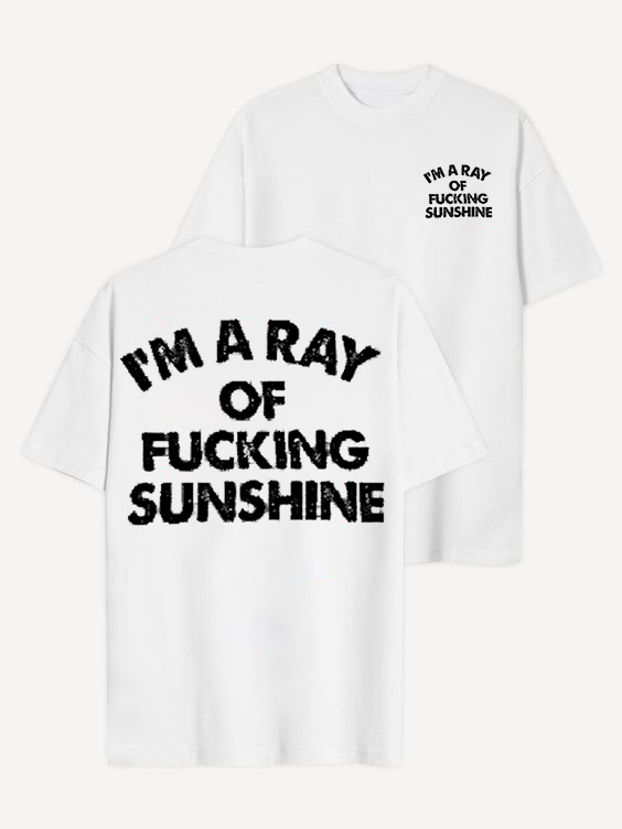 I'm A Ray Of Fucking Sunshine T-shirt