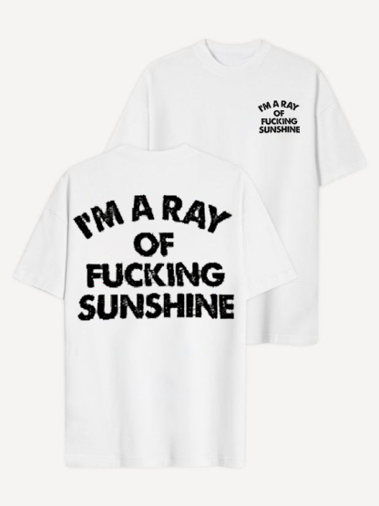 I'm A Ray Of Fucking Sunshine T-shirt