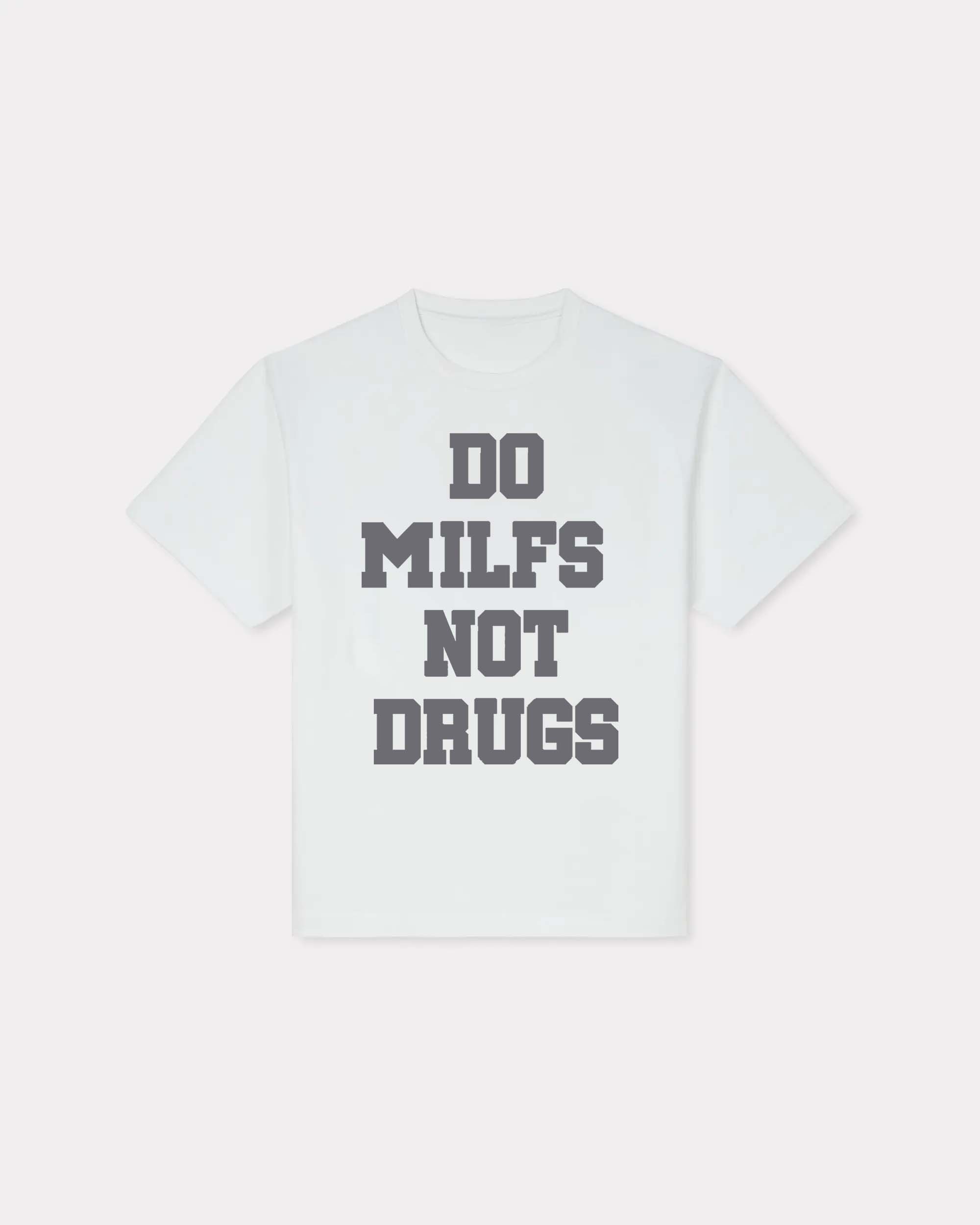Do Milfs Not Drugs Printed T-shirt