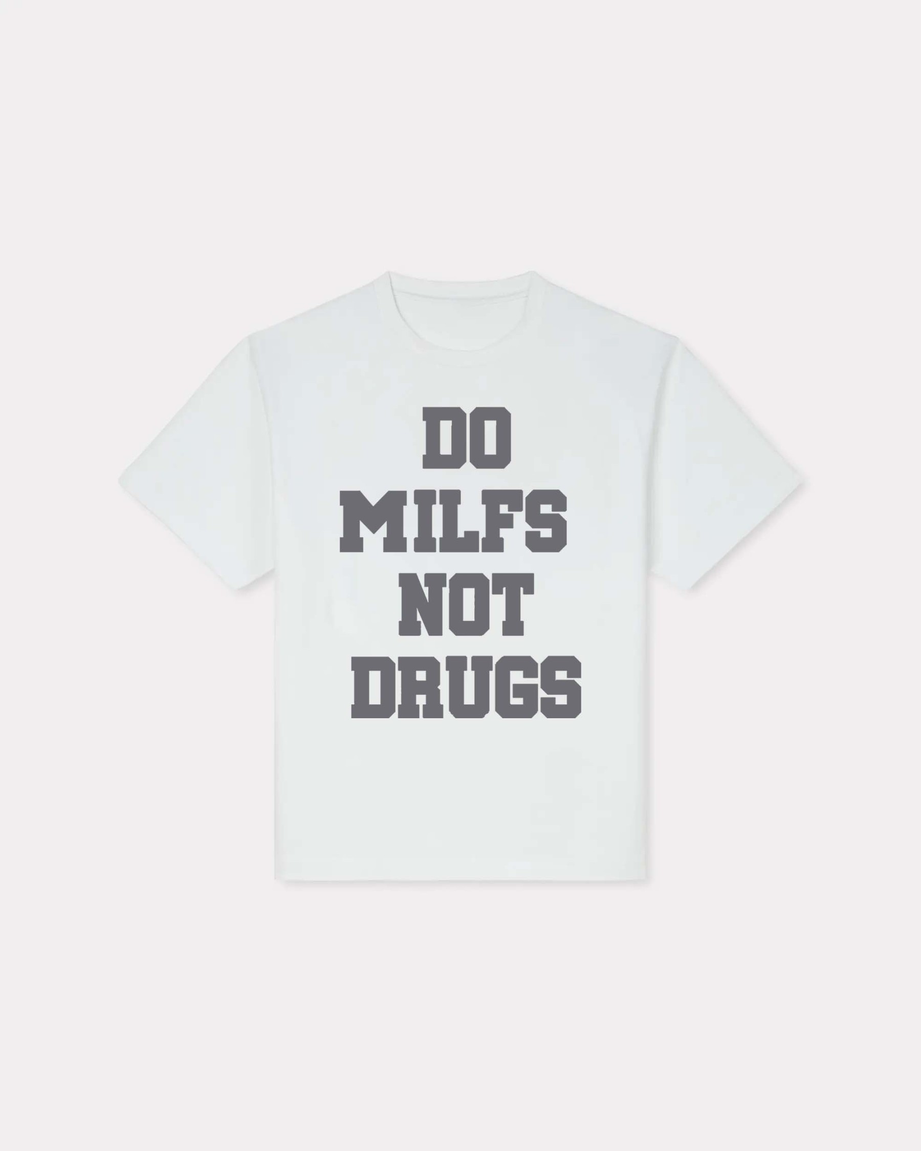Do Milfs Not Drugs Printed T-shirt