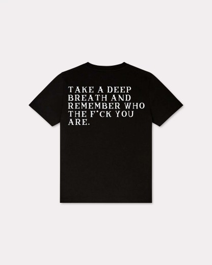 Take A Deep Breath And Remember Who Fuck You Are T-shirt