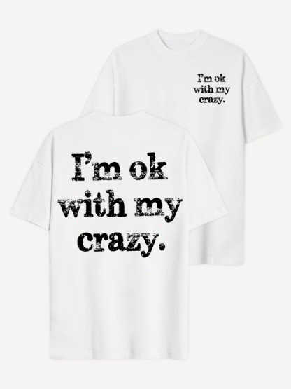 Iâm Ok With My Crazy T-shirt