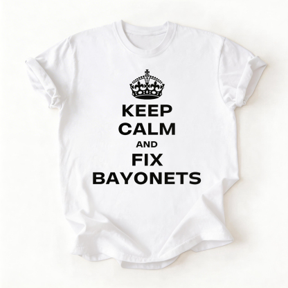 Keep Calm & Fix Bayonets (t-shirt)