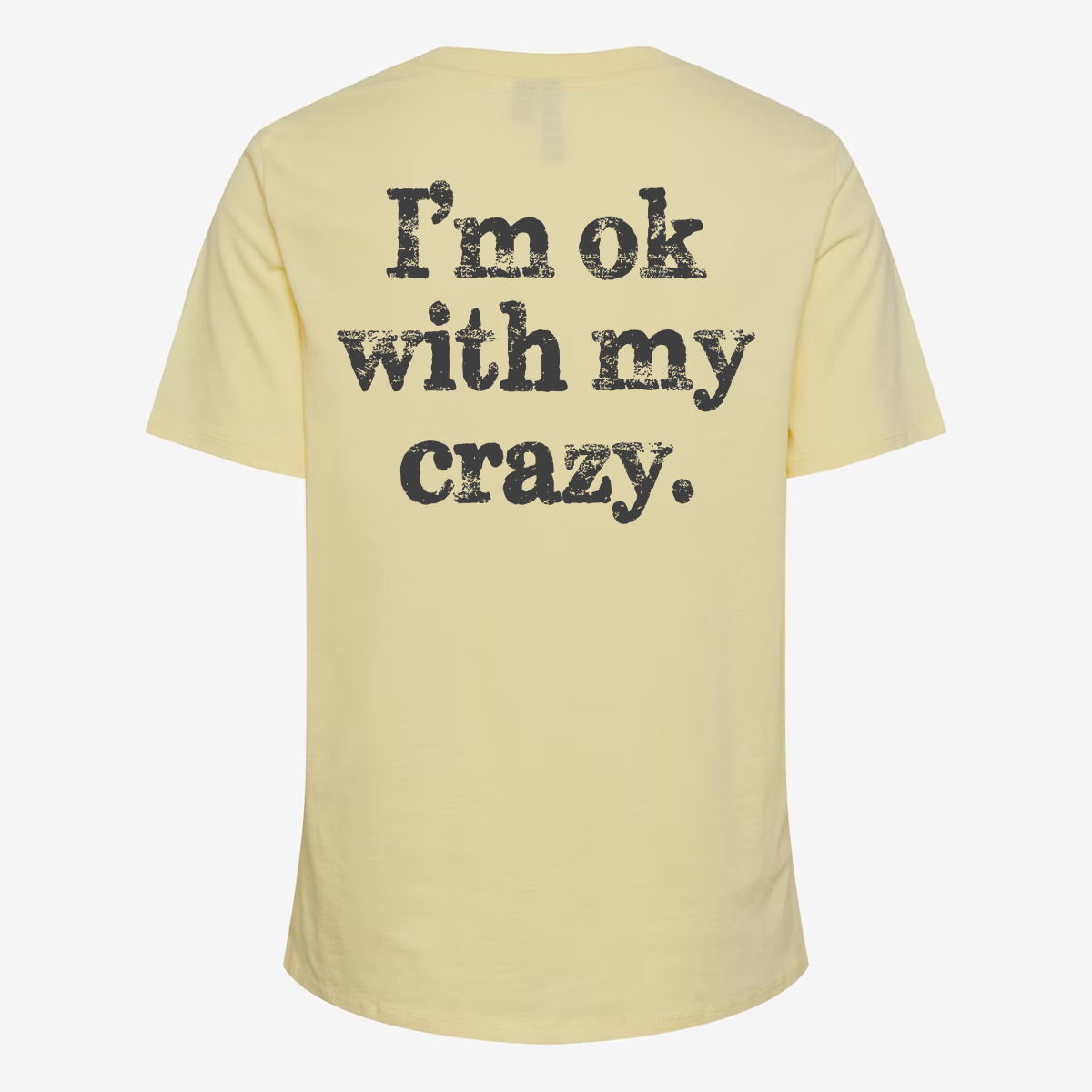 Iâm Ok With My Crazy T-shirt