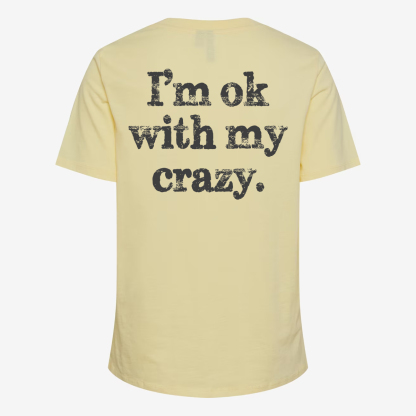 Iâm Ok With My Crazy T-shirt
