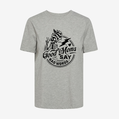 Good Moms Say Bad Words T-shirt