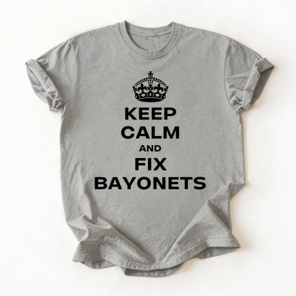 Keep Calm & Fix Bayonets (t-shirt)