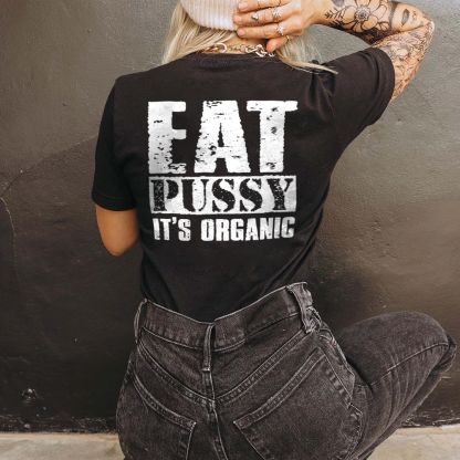 Eat Pussy It's Organic T-shirt