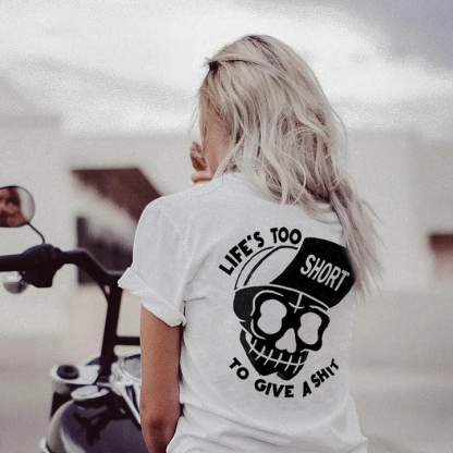 Life's Too Short To Give A Shit T-shirt