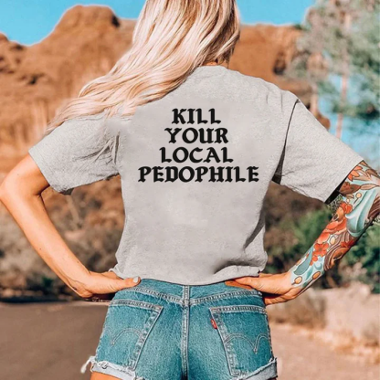 Kill Your Local Pedophile T-shirt