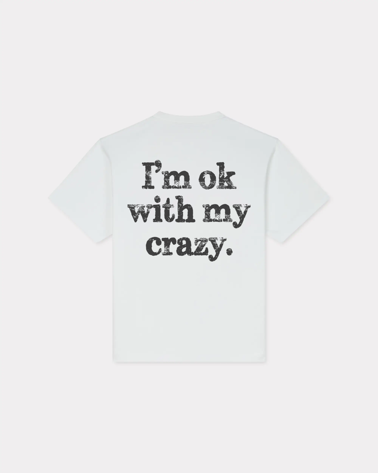 Iâm Ok With My Crazy T-shirt