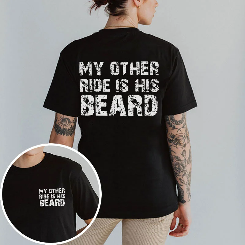 My Other Ride is His Beard T-shirt
