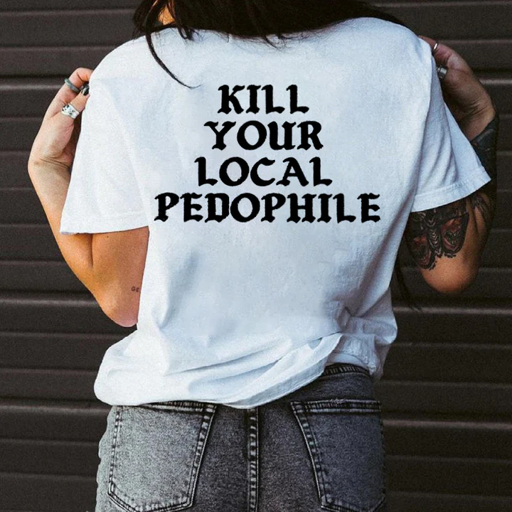 Kill Your Local Pedophile T-shirt