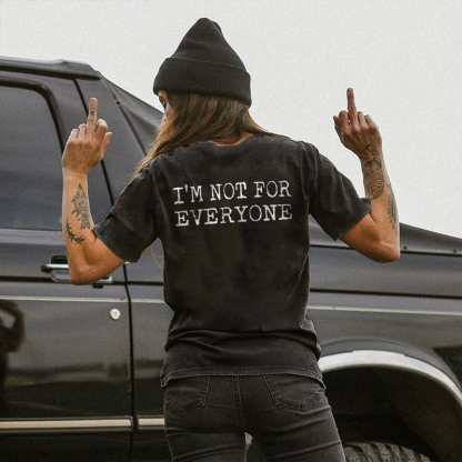 I'm Not For Everyone T-shirt
