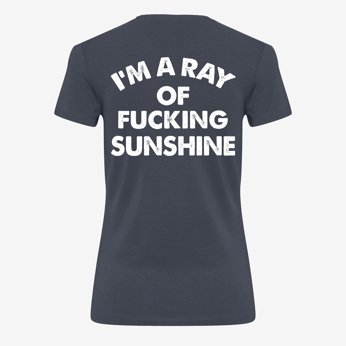 I'm A Ray Of Fucking Sunshine T-shirt