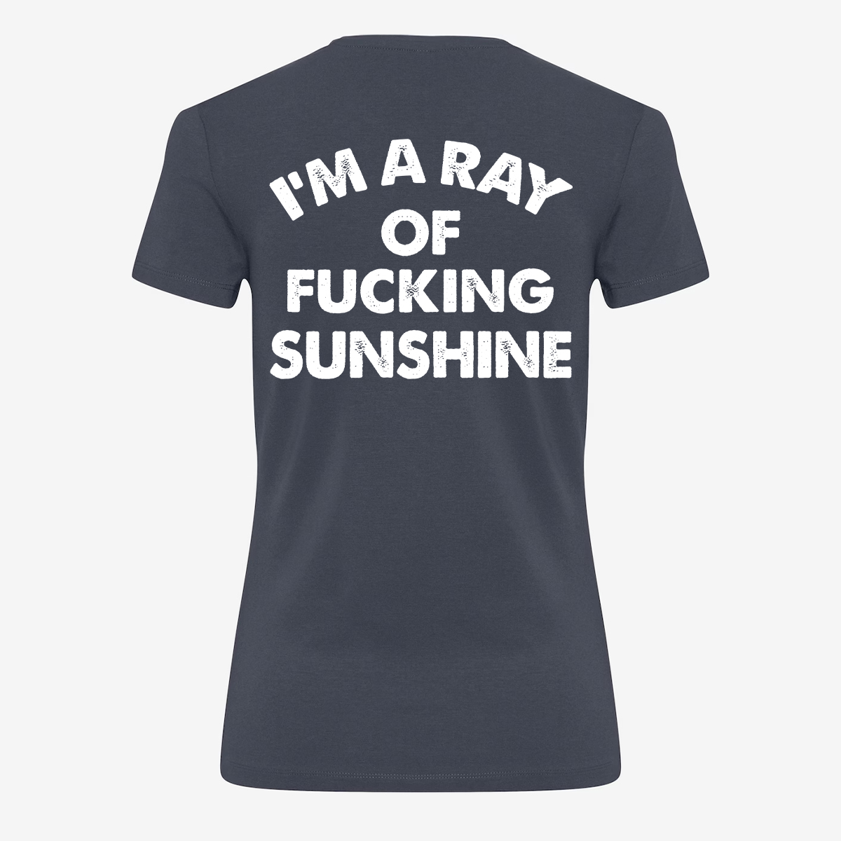 I'm A Ray Of Fucking Sunshine T-shirt