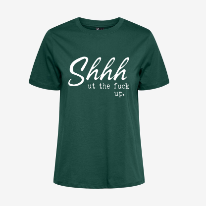 Shhhut The Fuck Up T-shirt