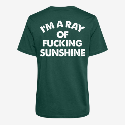 I'm A Ray Of Fucking Sunshine T-shirt