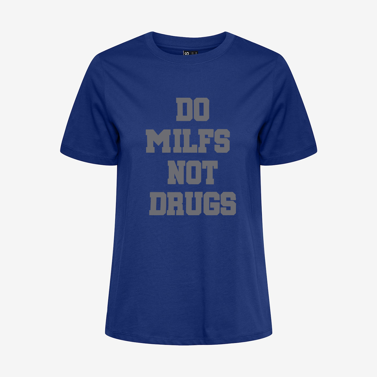 Do Milfs Not Drugs Printed T-shirt