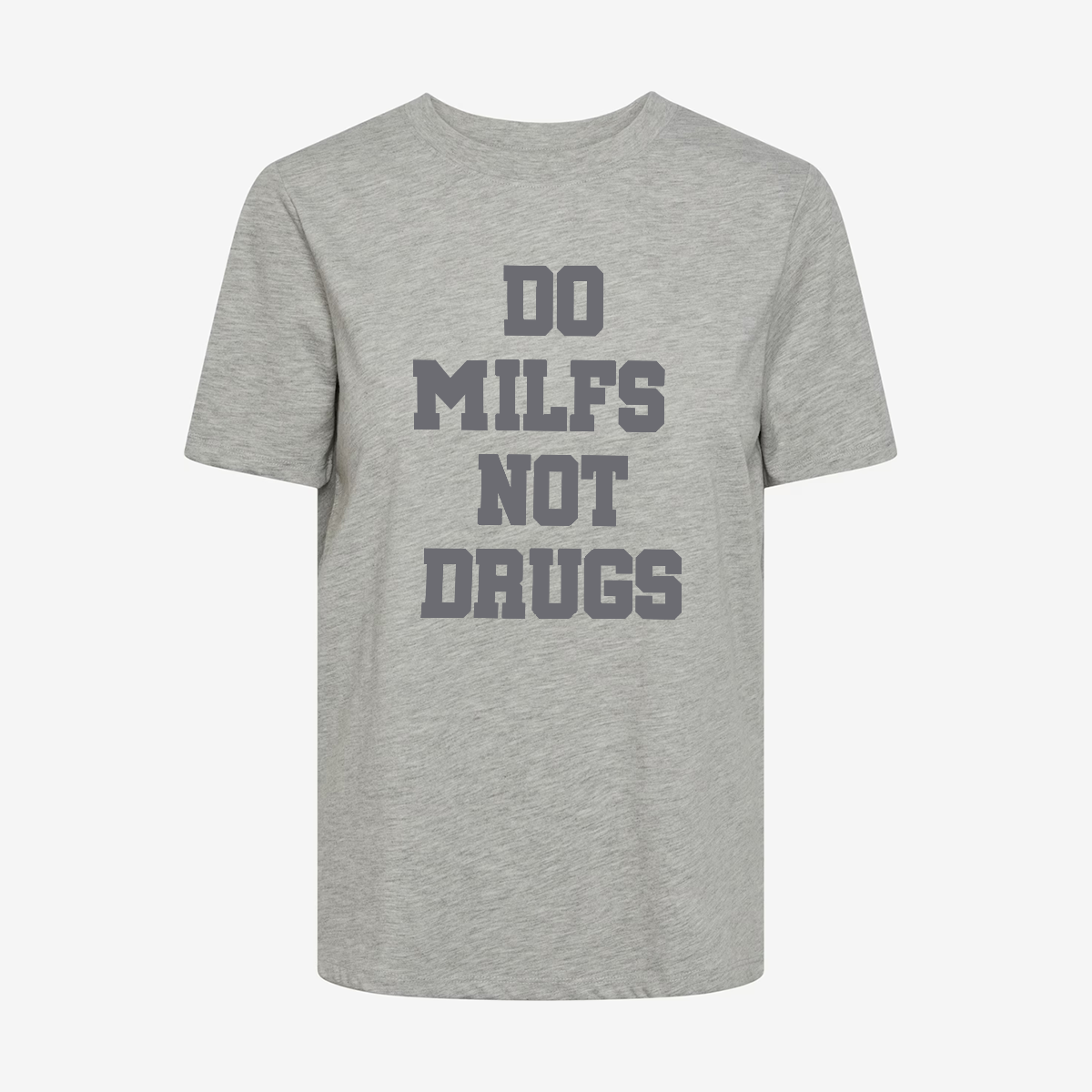 Do Milfs Not Drugs Printed T-shirt