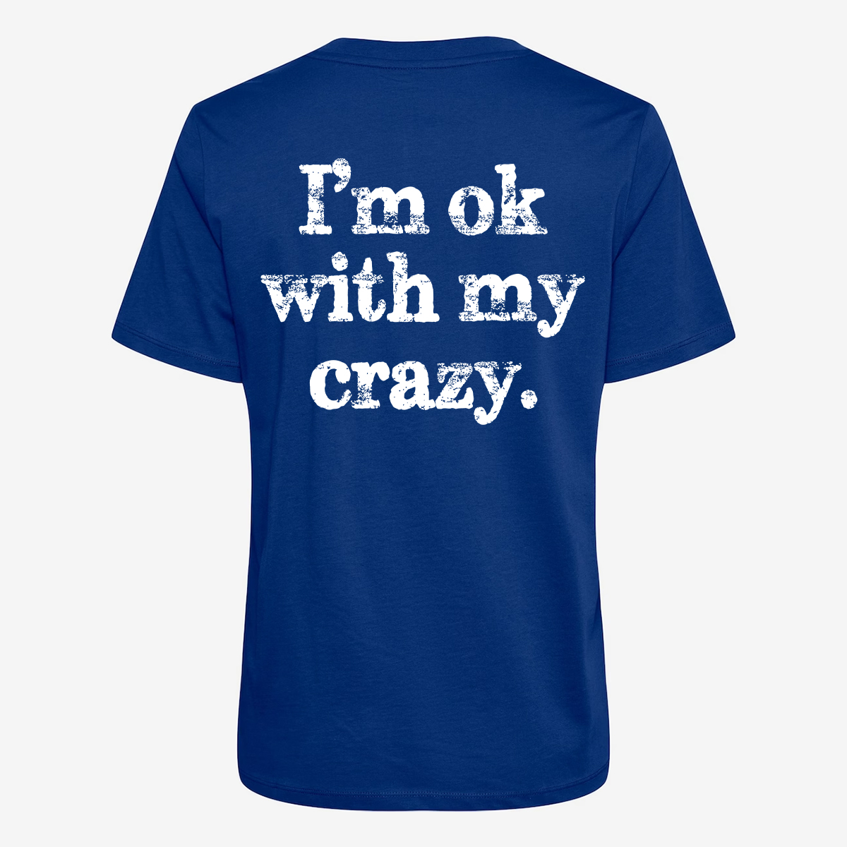 Iâm Ok With My Crazy T-shirt