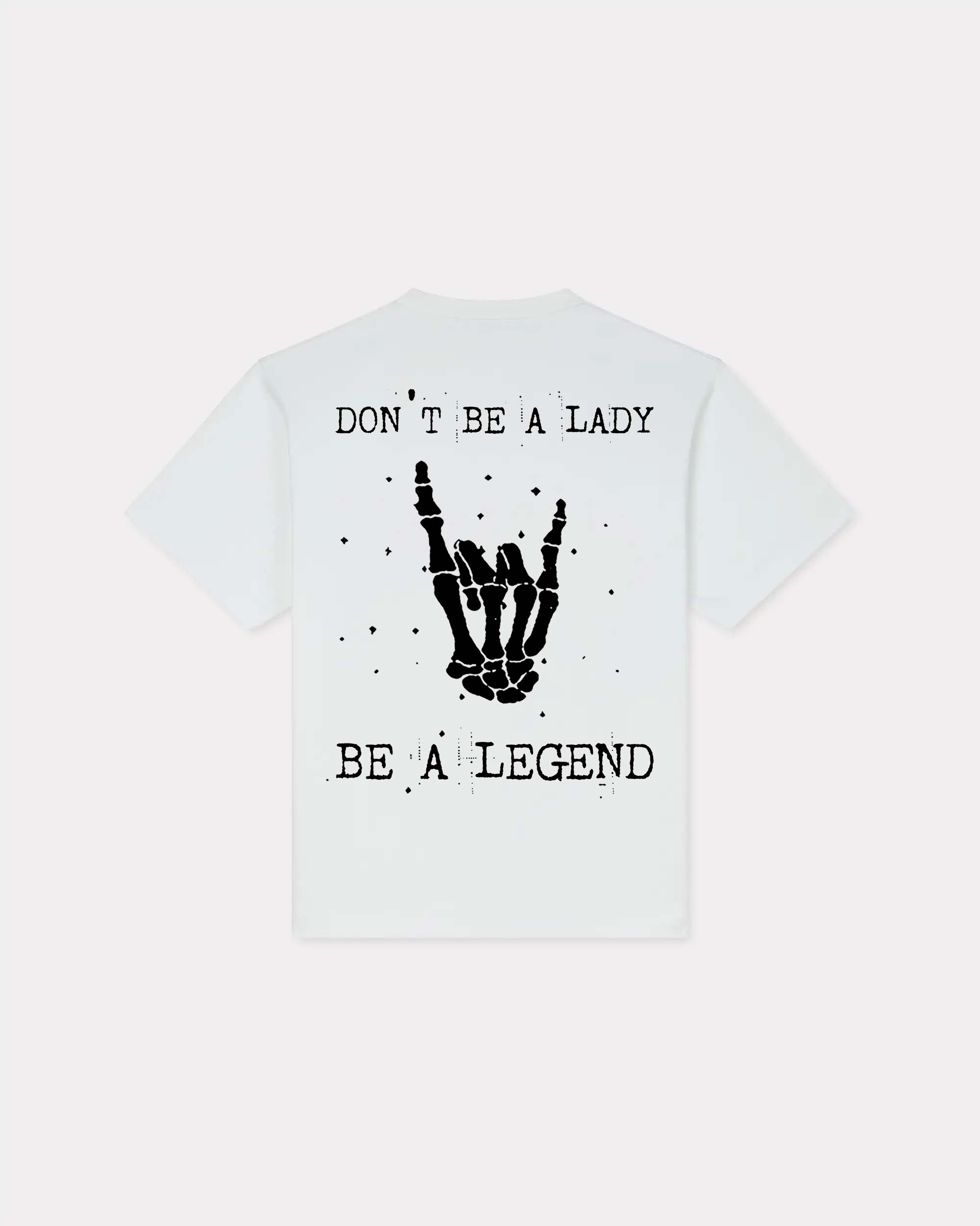 Don't Be A Lady Be A Legend T-shirt