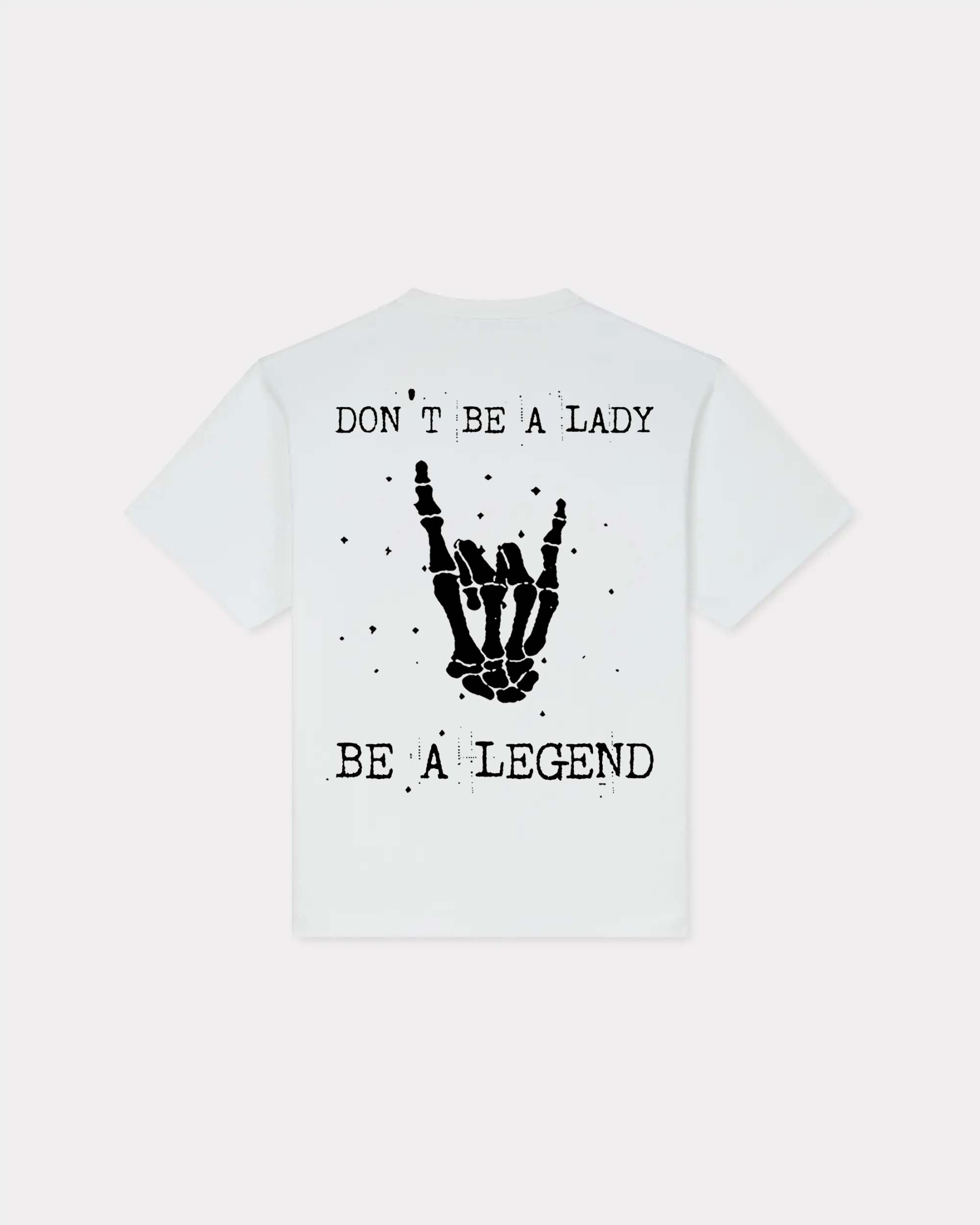 Don't Be A Lady Be A Legend T-shirt