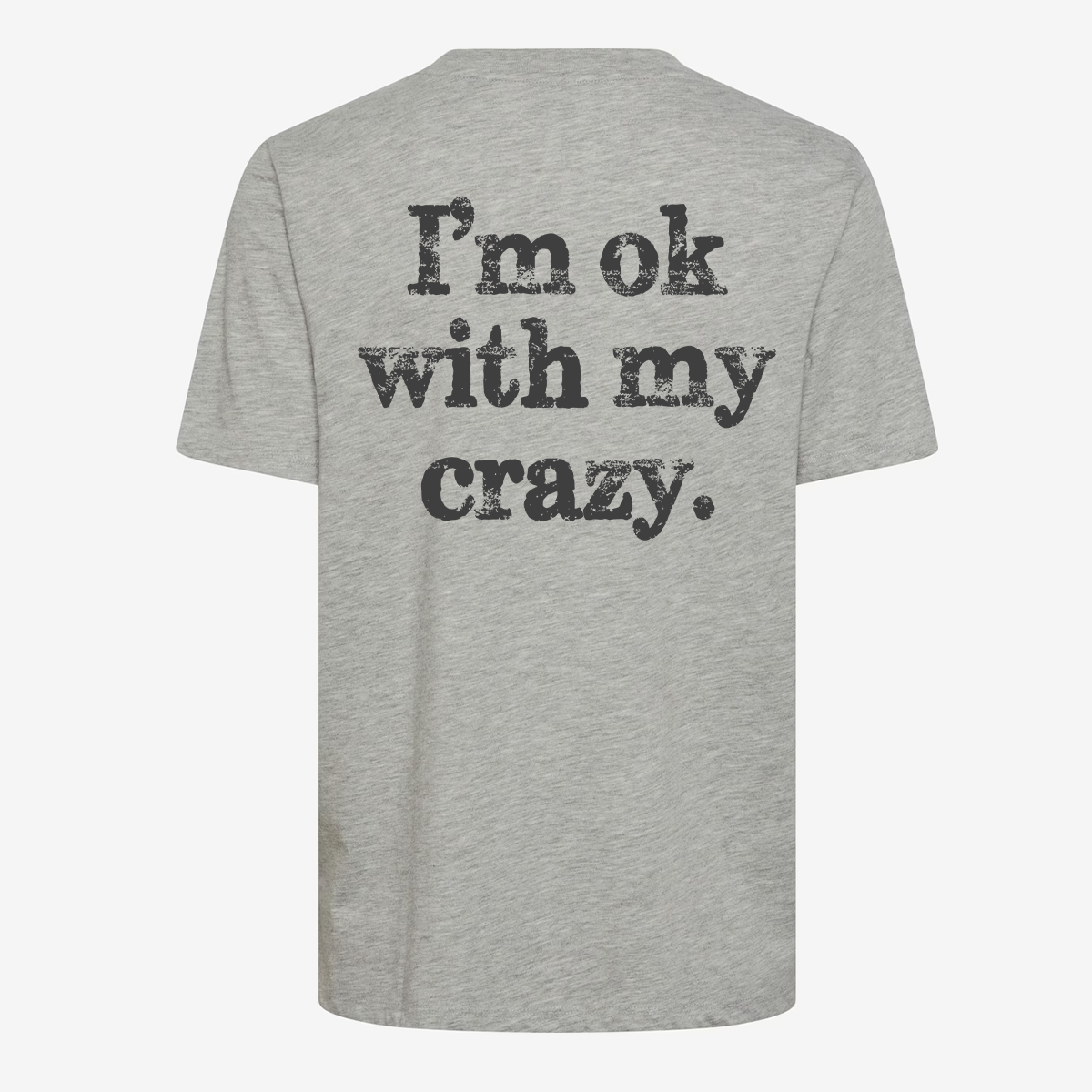 Iâm Ok With My Crazy T-shirt