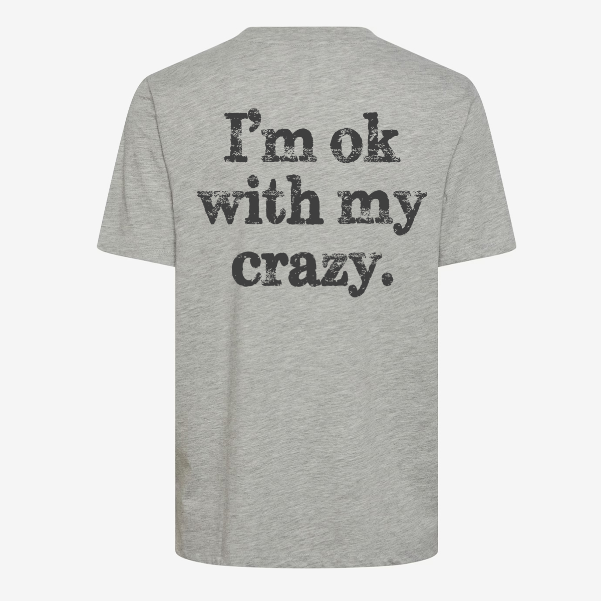 Iâm Ok With My Crazy T-shirt