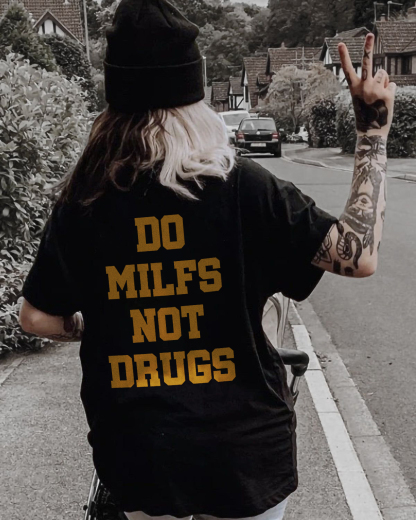 Do Milfs Not Drugs T-shirt